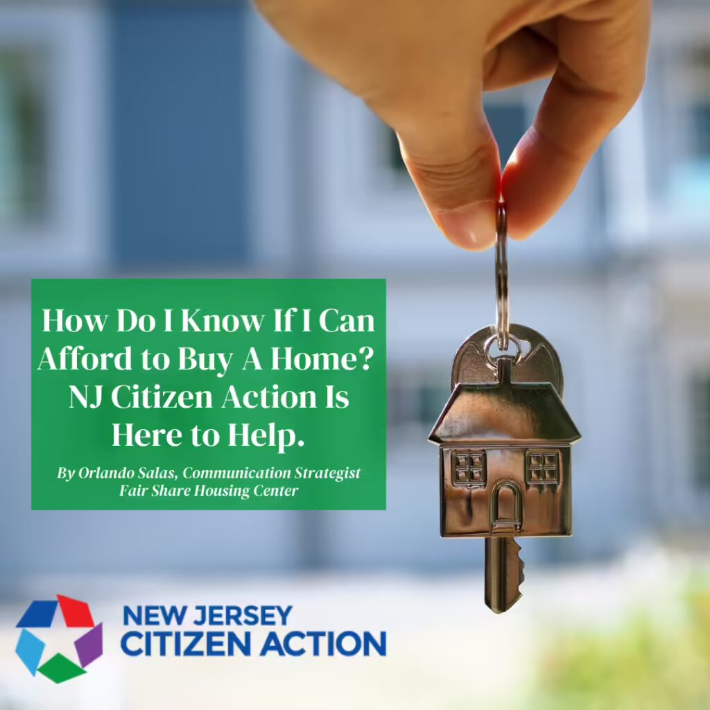 How Do I Know If I Can Afford to Buy A Home NJ Citizen Action Is Here to Help